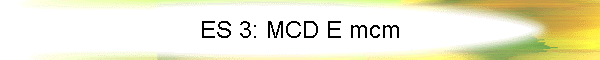 ES 3: MCD E mcm