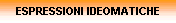 ESPRESSIONI IDEOMATICHE