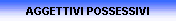 AGGETTIVI POSSESSIVI