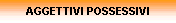 AGGETTIVI POSSESSIVI