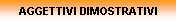AGGETTIVI DIMOSTRATIVI