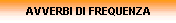 AVVERBI DI FREQUENZA