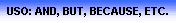 USO: AND, BUT, BECAUSE, ETC.