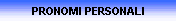 PRONOMI PERSONALI