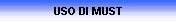 USO DI MUST
