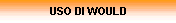 USO DI WOULD