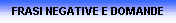 FRASI NEGATIVE E DOMANDE