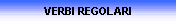 VERBI REGOLARI