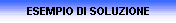 ESEMPIO DI SOLUZIONE