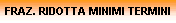 FRAZ. RIDOTTA MINIMI TERMINI