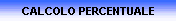CALCOLO PERCENTUALE