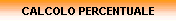 CALCOLO PERCENTUALE