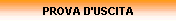 PROVA D'USCITA