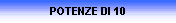 POTENZE DI 10