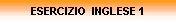 ESERCIZIO  INGLESE 1