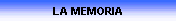 LA MEMORIA