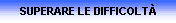 SUPERARE LE DIFFICOLT