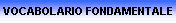 VOCABOLARIO FONDAMENTALE