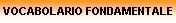 VOCABOLARIO FONDAMENTALE