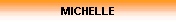 MICHELLE