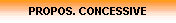PROPOS. CONCESSIVE